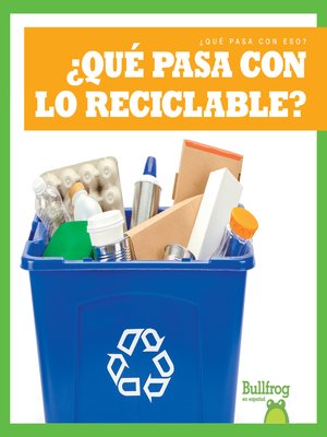 cover image of ¿Qué pasa con lo reciclable? (Where Does Recycling Go?)